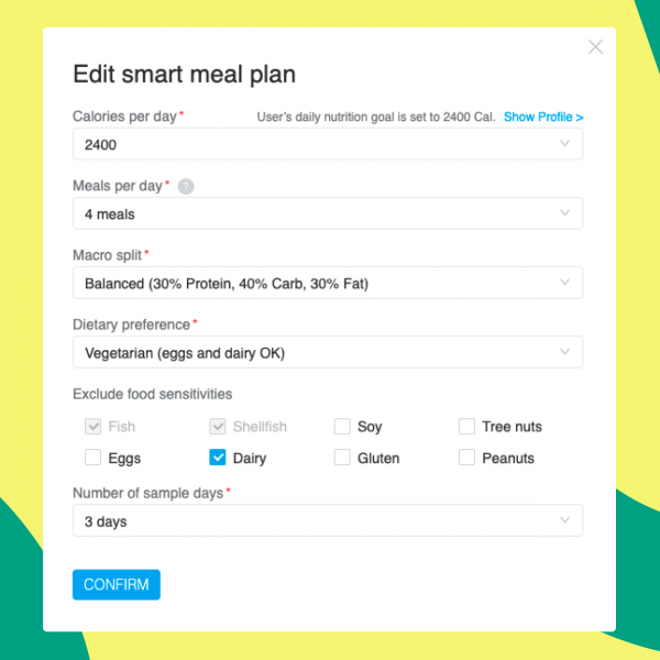 Customize your smart meal plan based off of daily caloric intake, meal frequency, macro splits, dietary preferences, and food allergies and sensitivies